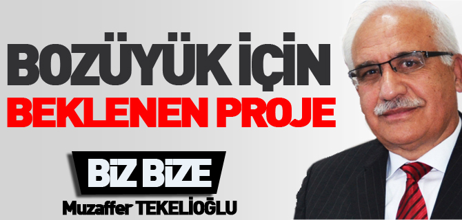BOZÜYÜK İÇİN BEKLENEN PROJE…