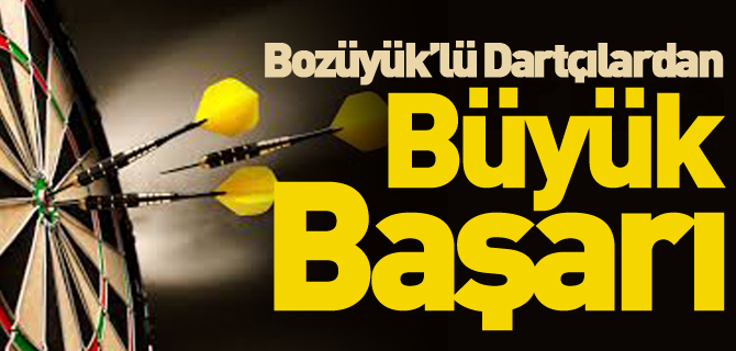 BOZÜYÜKLÜ DART SPORCULARINDAN TÜRKİYE DERECELERİ GELDİ