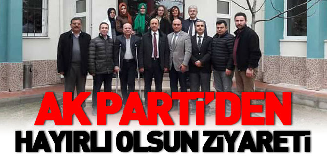 AK PARTİ’DEN HAYIRLI OLSUN ZİYARETİ