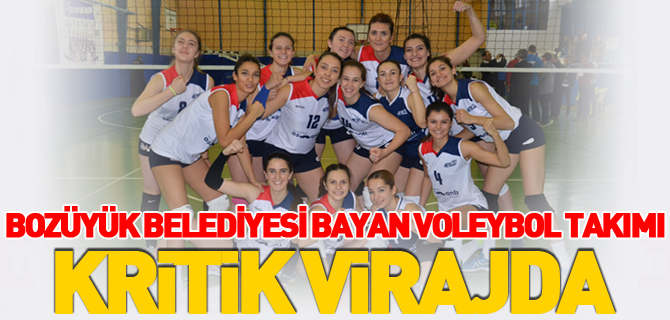 BOZÜYÜK BELEDİYESİ BAYAN VOLEYBOL TAKIMI KRİTİK VİRAJDA