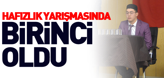 HAFIZLIK YARIŞMASINDA BİRİNCİ OLDU