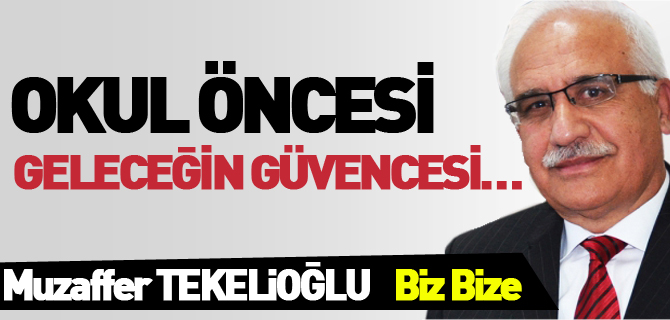 OKUL ÖNCESİ GELECEĞİN GÜVENCESİ…