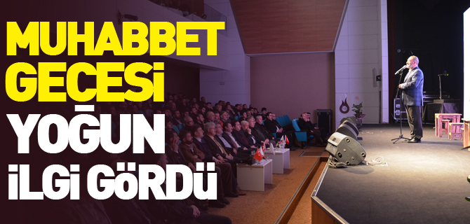 MUHABBET GECESİ YOĞUN İLGİ GÖRDÜ