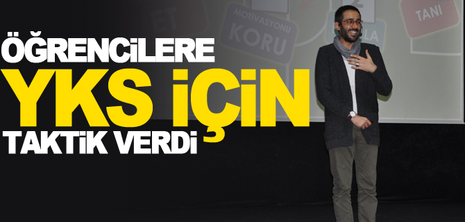 ÖĞRENCİLERE YKS İÇİN TAKTİK VERDİ