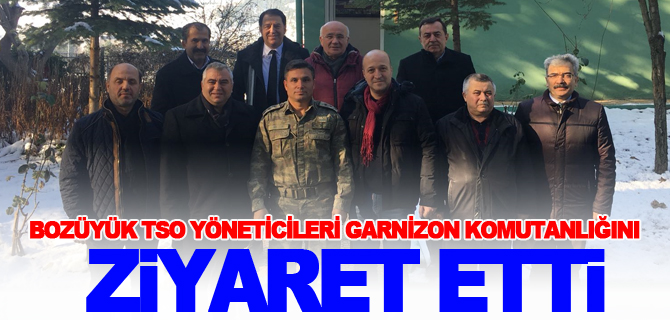 BOZÜYÜK TSO YÖNETİCİLERİ GARNİZON KOMUTANLIĞINI ZİYARET ETTİ