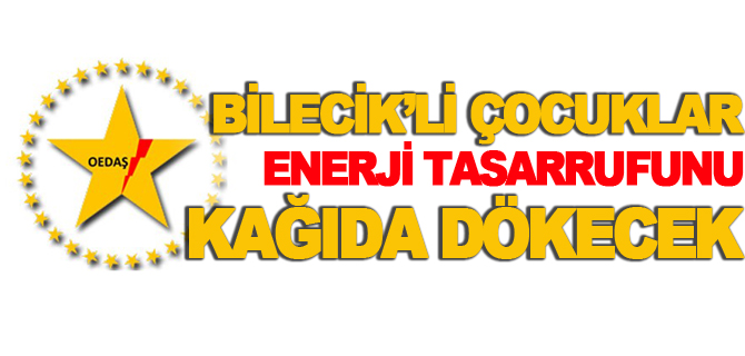 BİLECİK’Lİ ÇOCUKLAR ENERJİ TASARRUFUNU KAĞIDA DÖKECEK