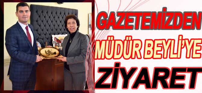 YENİ BOZÜYÜK GAZETESİ'NDEN MÜDÜR BEYLİ'YE ZİYARET