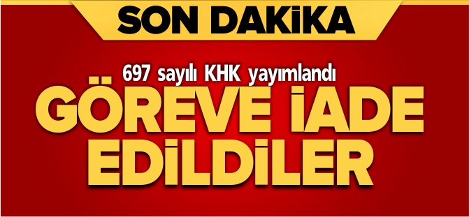 GÖREVLERİNE İADE EDİLDİLER