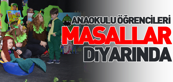 ANAOKULU ÖĞRENCİLERİ MASALLAR DİYARINDA