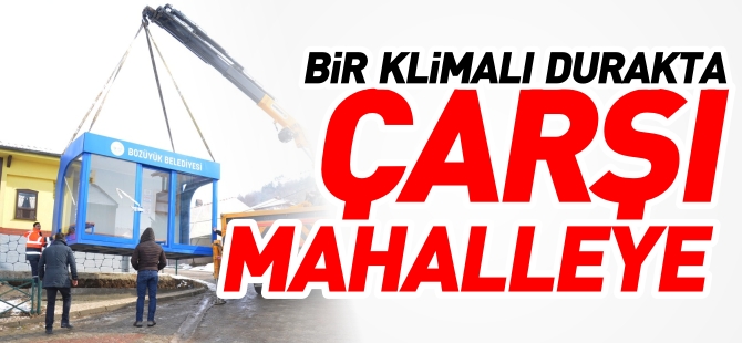 BİR KLİMALI DURAKTA ÇARŞI MAHALLEYE