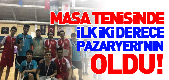 MASA TENİSİNDE İLK 2 DERECE PAZARYERİ’NİN OLDU