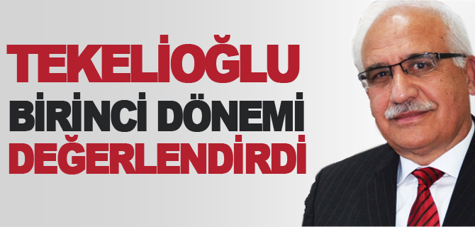 TEKELİOĞLU BİRİNCİ DÖNEMİ DEĞERLENDİRDİ