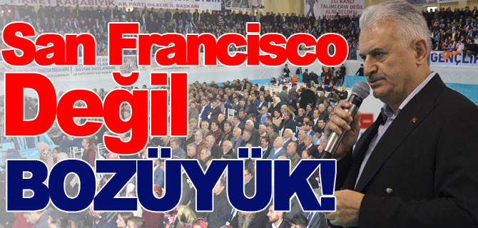 SAN FRANCİSCO DEĞİL BOZÜYÜK