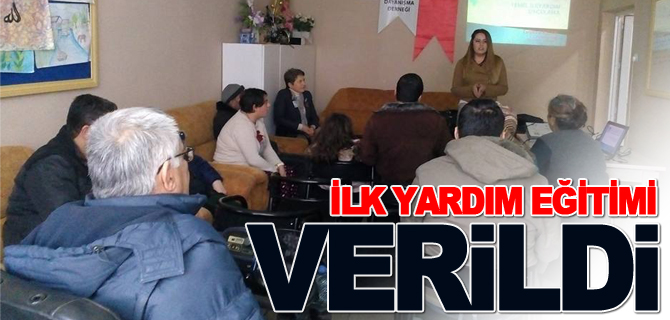 İLK YARDIM EĞİTİMİ VERİLDİ