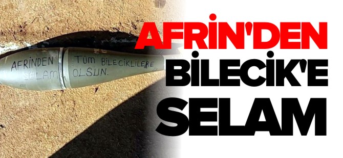 AFRİN'DEN BİLECİK'E SELAM