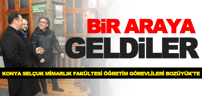 BİR ARAYA GELDİLER