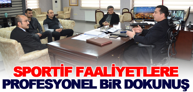 SPORTİF FAALİYETLERE PROFESYONEL BİR DOKUNUŞ