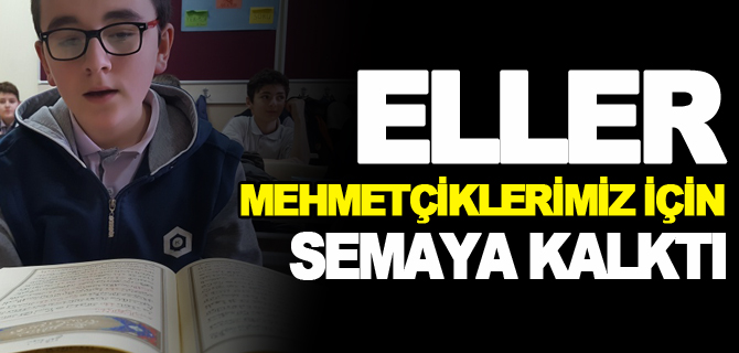 ELLER MEHMETÇİKLERİMİZ İÇİN SEMAYA KALKTI