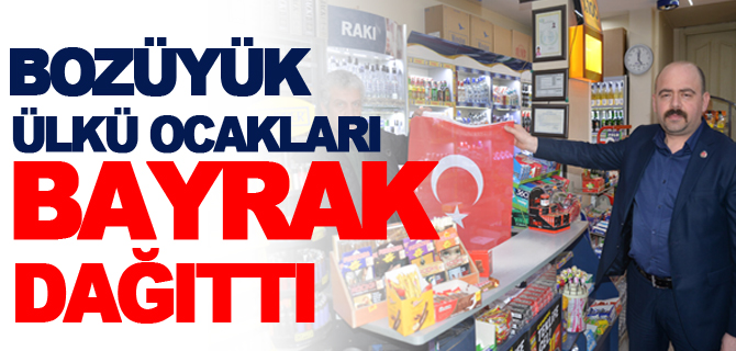 BOZÜYÜK ÜLKÜ OCAKLARI BAYRAK DAĞITTI