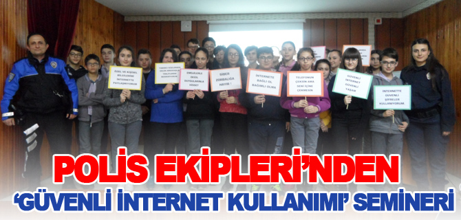 POLİS EKİPLERİ ’GÜVENLİ İNTERNET KULLANIMI’ SEMİNERİ VERDİ