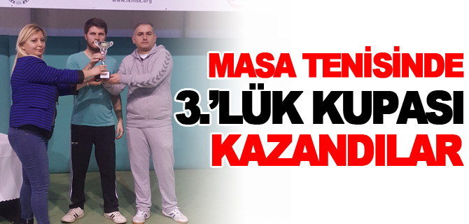 MASA TENİSİNDE 3.’LÜK KUPASI KAZANDILAR