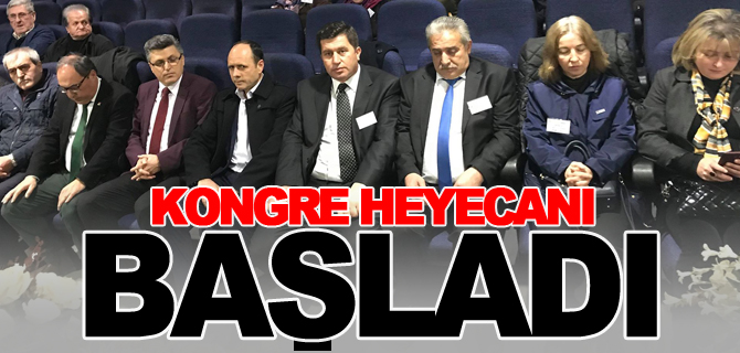 KONGRE HEYECANI BAŞLADI