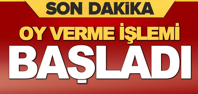 OY VERME İŞLEMİ BAŞLADI