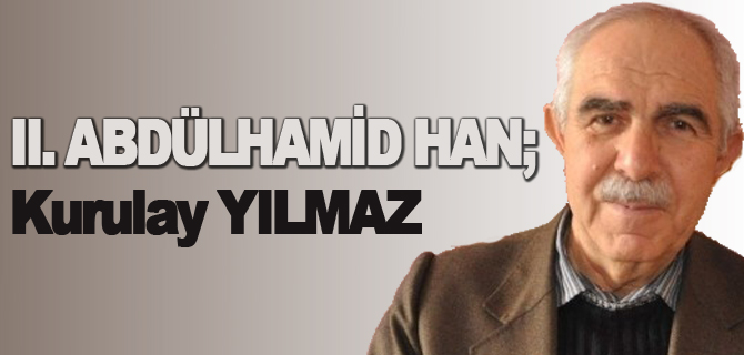 II. ABDÜLHAMİD HAN;