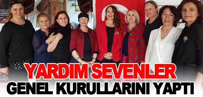 YARDIM SEVENLER GENEL KURULLARINI YAPTI