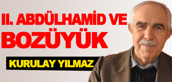 II. ABDÜLHAMİD VE BOZÜYÜK