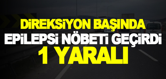 DİREKSİYON BAŞINDA EPİLEPSİ NÖBETİ GEÇİRDİ