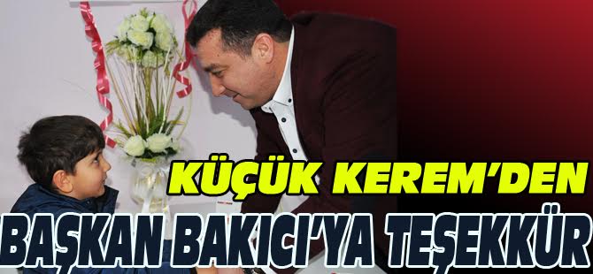 KÜÇÜK KEREM'DEN BAŞKAN BAKICI'YA ZİYARET