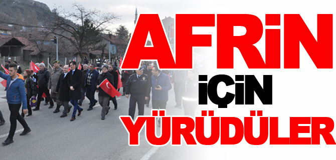 AFRİN İÇİN YÜRÜDÜLER