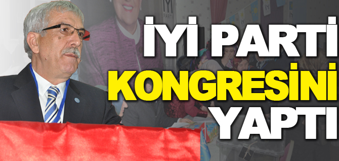 İYİ PARTİ KONGRESİNİ YAPTI