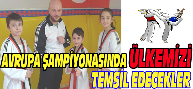 AVRUPA ŞAMPİYONASINDA ÜLKEMİZİ TEMSİL EDECEKLER