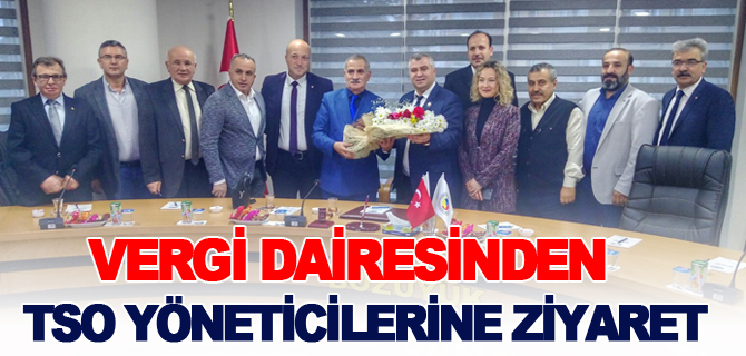 VERGİ DAİRESİNDEN TSO YÖNETİCİLERİNE ZİYARET