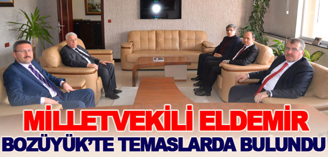 MİLLETVEKİLİ HALİL ELDEMİR, BOZÜYÜK’TE TEMASLARDA BULUNDU