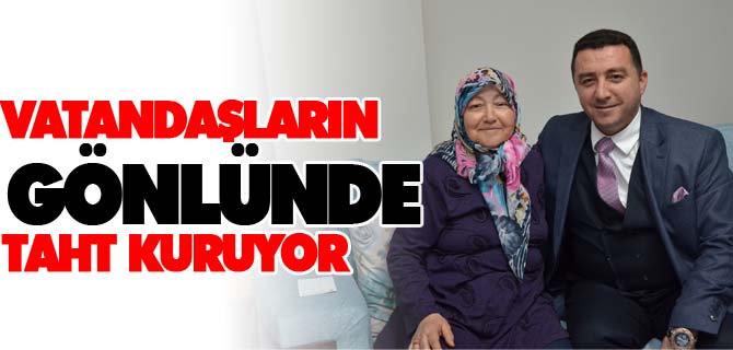 VATANDAŞLARIN GÖNLÜNDE TAHT KURUYOR