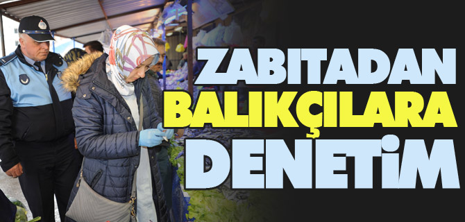 ZABITADAN BALIKÇILARA DENETİM