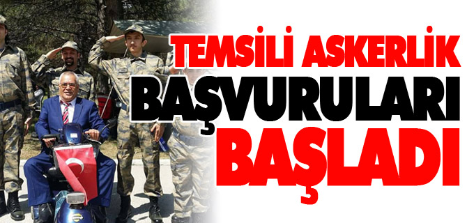 TEMSİLİ ASKERLİK BAŞVURULARI BAŞLADI