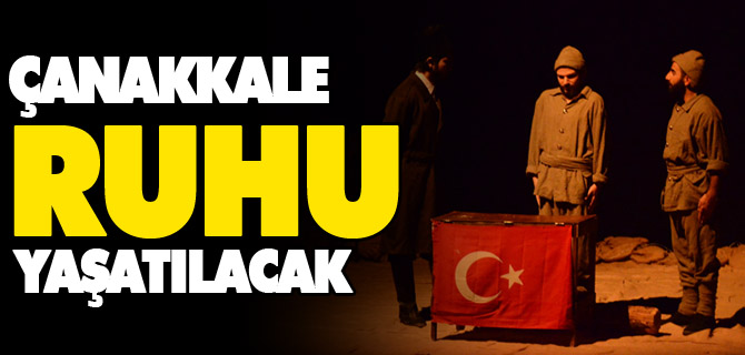 ÇANAKKALE RUHU YAŞATILACAK