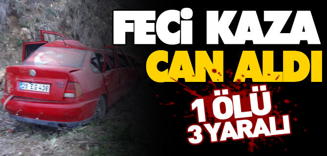 FECİ KAZA CAN ALDI, 1 ÖLÜ 3 YARALI