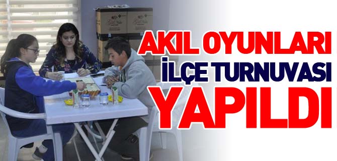 AKIL OYUNLARI İLÇE TURNUVASI YAPILDI