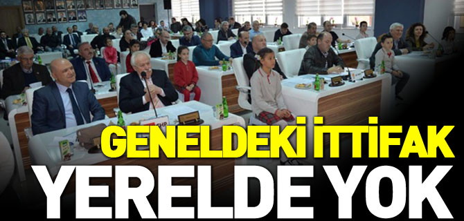 GENELDEKİ İTTİFAK YERELDE YOK