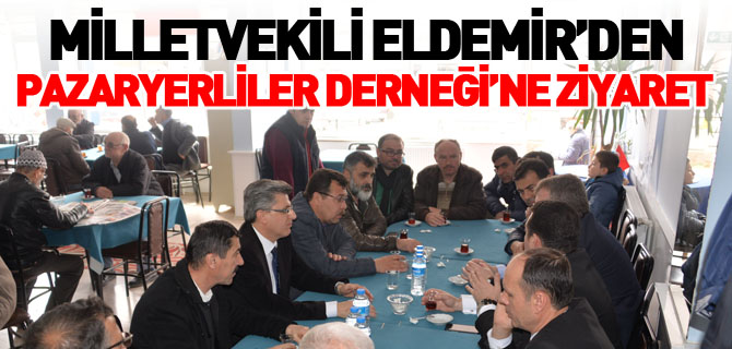 MİLLETVEKİLİ ELDEMİR’DEN PAZARYERLİLER DERNEĞİ’NE ZİYARET