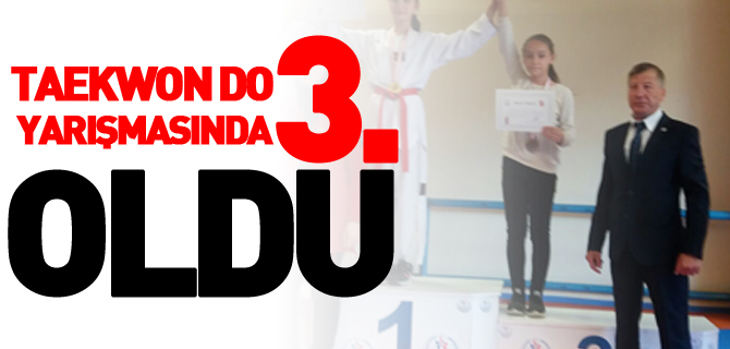 TAEKWON DO YARIŞMASINDA 3. OLDU