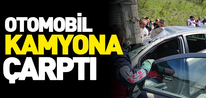 OTOMOBİL KAMYONA ÇARPTI; 2 YARALI