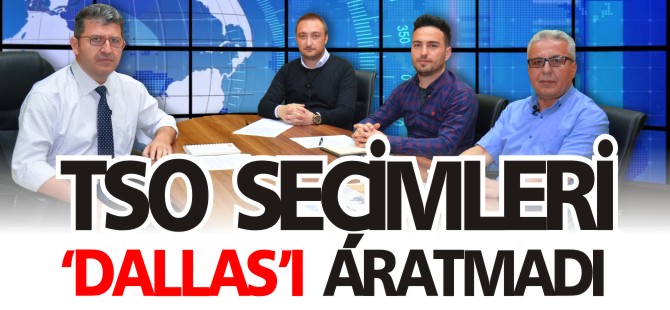 TSO SEÇİMLERİ 'DALLAS'I ARATMADI