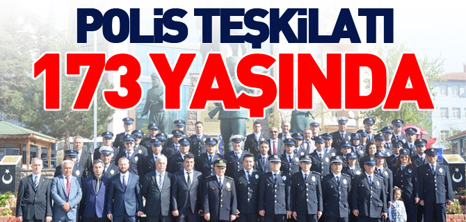 POLİS TEŞKİLATI 173 YAŞINDA