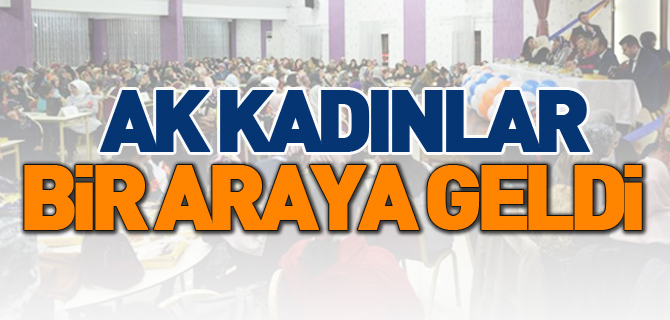 AK KADINLAR BİR ARAYA GELDİ